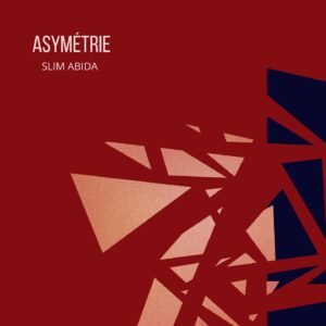 Asymétrie, Slim Abida